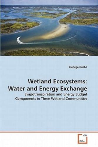 Wetland Ecosystems: Water and Energy Exchange