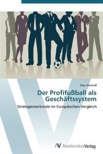 Der Profifußball als Geschäftssystem