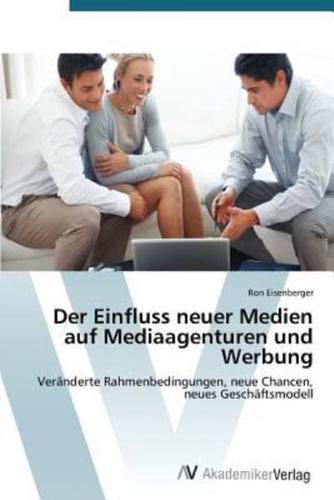 Der Einfluss neuer Medien auf Mediaagenturen und Werbung