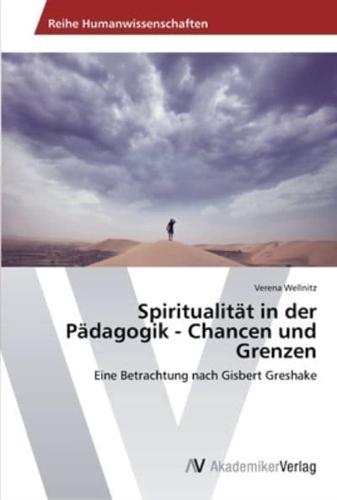 Spiritualität in der Pädagogik - Chancen und Grenzen