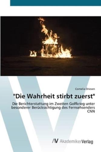 "Die Wahrheit stirbt zuerst"