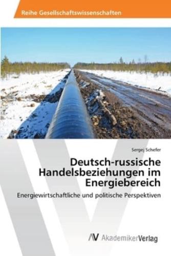 Deutsch-russische Handelsbeziehungen im Energiebereich