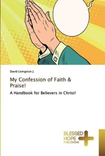 My Confession of Faith & Praise!