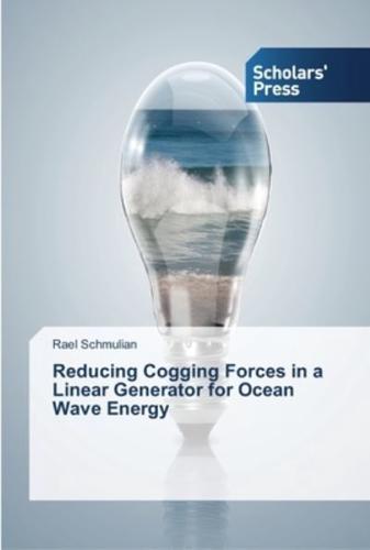 Reducing Cogging Forces in a Linear Generator for Ocean Wave Energy