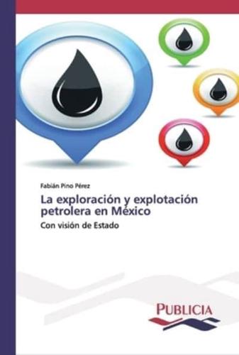 La exploración y explotación petrolera en México