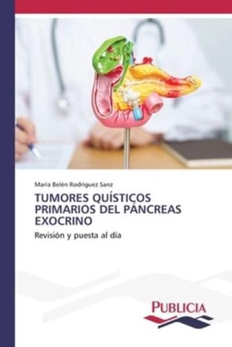 Tumores Quísticos Primarios Del Páncreas Exocrino