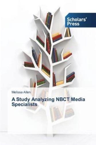 A Study Analyzing NBCT Media Specialists