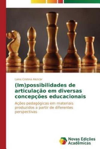 (Im)possibilidades de articulação em diversas concepções educacionais