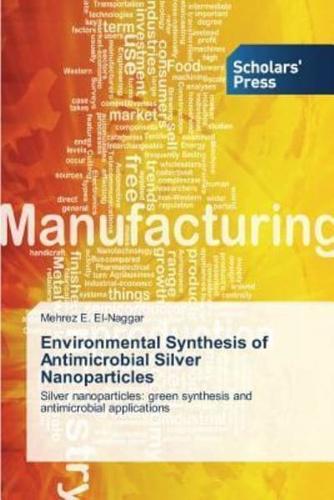 Environmental Synthesis of Antimicrobial Silver Nanoparticles