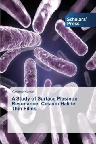 A Study of Surface Plasmon Resonance: Cesium Halide Thin Films