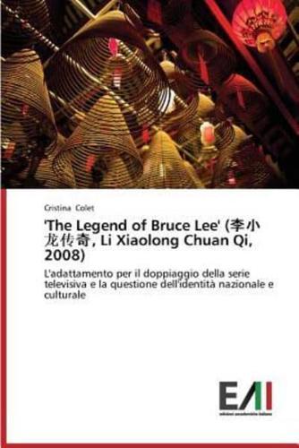 'The Legend of Bruce Lee' (, Li Xiaolong Chuan Qi, 2008)