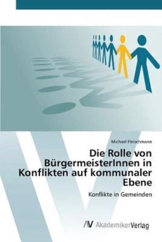 Die Rolle von BürgermeisterInnen in Konflikten auf kommunaler Ebene