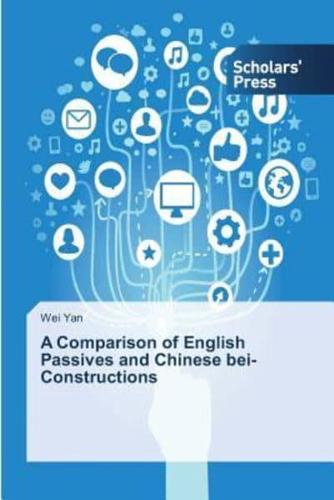 A Comparison of English Passives and Chinese bei-Constructions