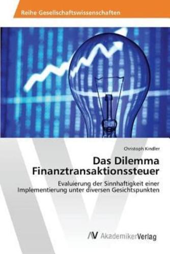 Das Dilemma Finanztransaktionssteuer