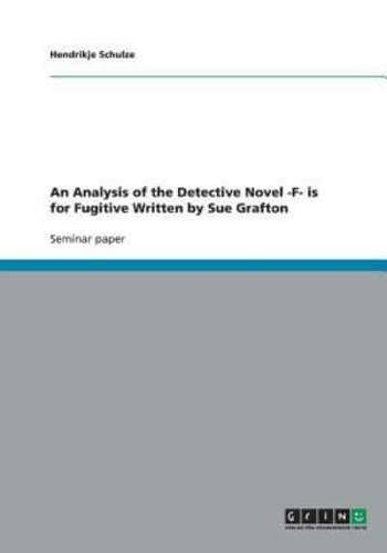 An Analysis of the Detective Novel -F- Is for Fugitive Written by Sue Grafton