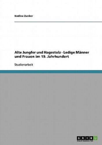 Alte Jungfer Und Hagestolz - Ledige Männer Und Frauen Im 19. Jahrhundert