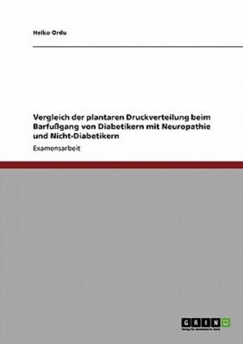 Vergleich der plantaren Druckverteilung beim Barfußgang von Diabetikern mit Neuropathie und Nicht-Diabetikern