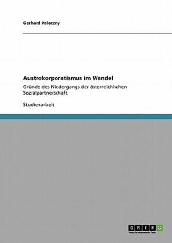 Austrokorporatismus im Wandel:Gründe des Niedergangs der österreichischen Sozialpartnerschaft