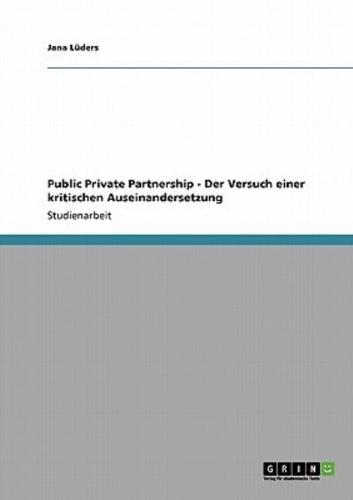 Public Private Partnership - Der Versuch Einer Kritischen Auseinandersetzung