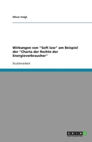 Wirkungen von "Soft law" am Beispiel der "Charta der Rechte der Energieverbraucher"