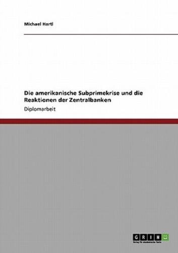 Die amerikanische Subprimekrise und die Reaktionen der Zentralbanken