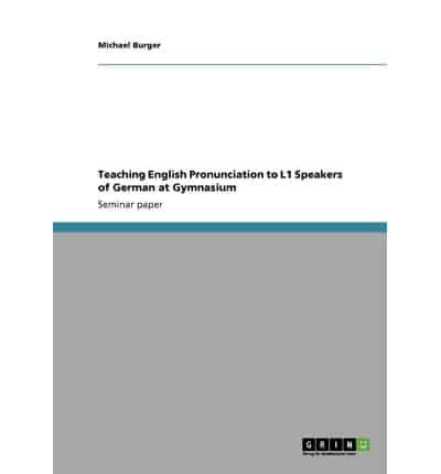 Teaching English Pronunciation to L1 Speakers of German at Gymnasium