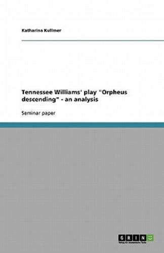 Tennessee Williams' Play "Orpheus Descending" - An Analysis