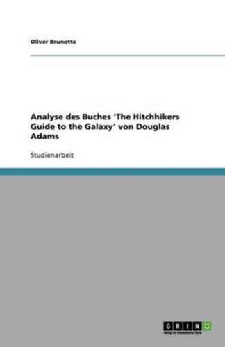 Analyse Des Buches 'The Hitchhikers Guide to the Galaxy' Von Douglas Adams