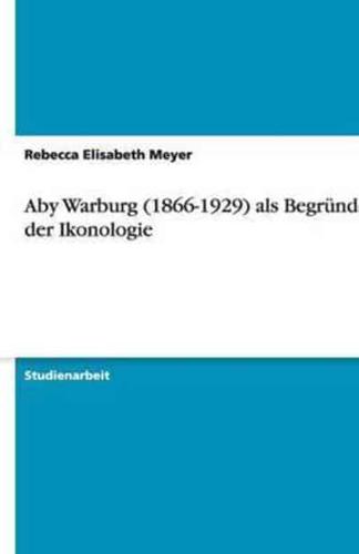 Aby Warburg (1866-1929) ALS Begrunder Der Ikonologie