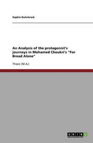 An Analysis of the Protagonist's Journeys in Mohamed Choukri's For Bread Alone