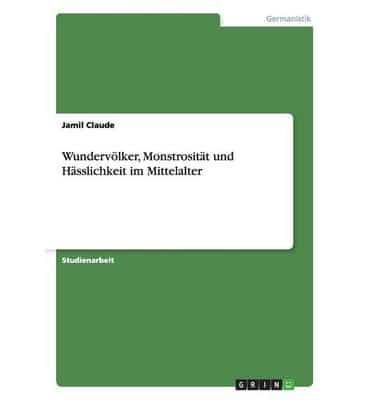 Wundervölker, Monstrosität und Hässlichkeit im Mittelalter