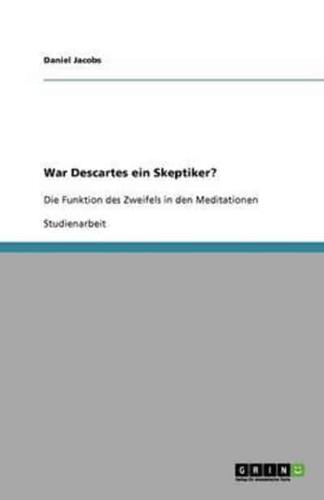 War Descartes Ein Skeptiker?