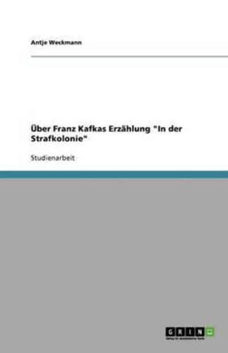 Über Franz Kafkas Erzählung In Der Strafkolonie