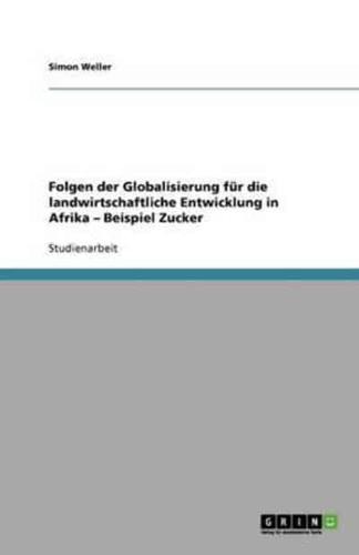 Folgen der Globalisierung für die landwirtschaftliche Entwicklung in Afrika - Beispiel Zucker