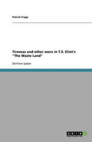 Tireseas and Other Seers in T.S. Eliot's The Waste Land