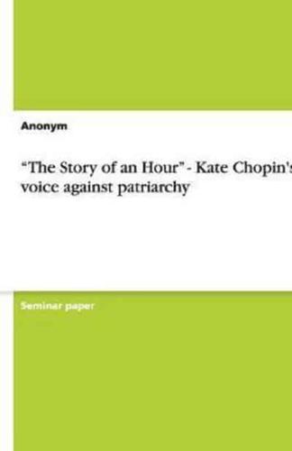"The Story of an Hour" - Kate Chopin's Voice Against Patriarchy