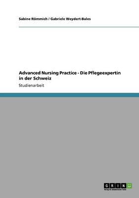 Advanced Nursing Practice - Die Pflegeexpertin in Der Schweiz