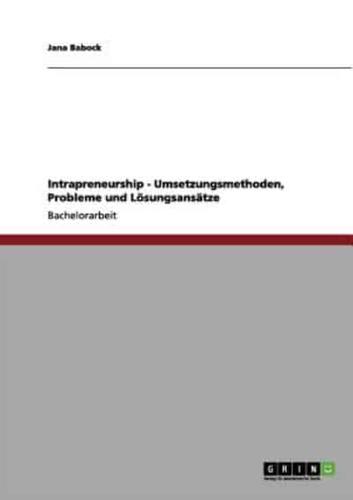 Intrapreneurship - Umsetzungsmethoden, Probleme und Lösungsansätze