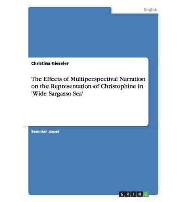 The Effects of Multiperspectival Narration on the Representation of Christophine in 'Wide Sargasso Sea'