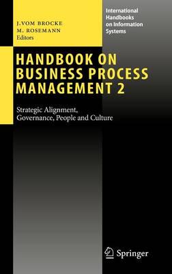 Handbook on Business Process Management. 2 Strategic Alignment, Governance, People and Culture