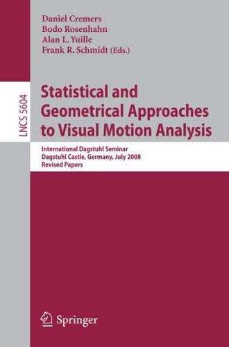 Statistical and Geometrical Approaches to Visual Motion Analysis Image Processing, Computer Vision, Pattern Recognition, and Graphics
