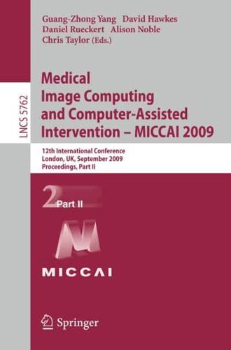Medical Image Computing and Computer-Assisted Intervention -- MICCAI 2009 Image Processing, Computer Vision, Pattern Recognition, and Graphics