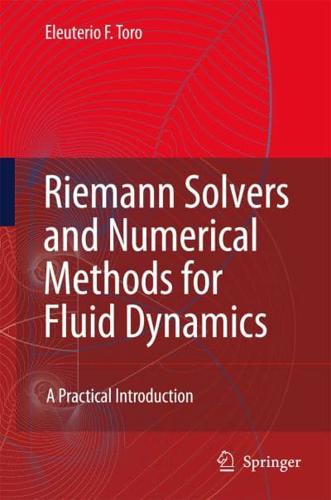 Riemann Solvers and Numerical Methods for Fluid Dynamics : A Practical Introduction