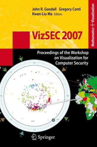 VizSEC 2007 : Proceedings of the Workshop on Visualization for Computer Security