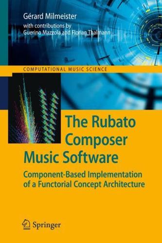 The Rubato Composer Music Software : Component-Based Implementation of a Functorial Concept Architecture