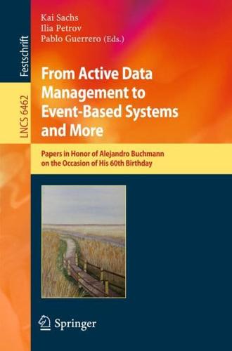 From Active Data Management to Event-Based Systems and More Information Systems and Applications, Incl. Internet/Web, and HCI