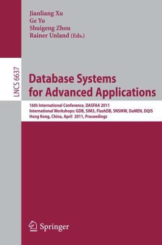 Database Systems for Advanced Applications : 16th International Conference, DASFAA 2011 International Workshops: GDB, SIM3, FlashDB, SNSMW, DaMEN, DQIS, Hong Kong, China, April 22-25, 2011, Proceedings
