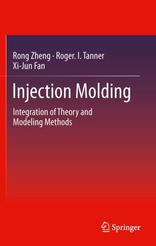 Injection Molding : Integration of Theory and Modeling Methods