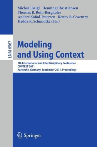 Modeling and Using Context : 7th International and Interdisciplinary Conference, CONTEXT 2011, Karlsruhe, Germany, September 26-30, 2011, Proceedings