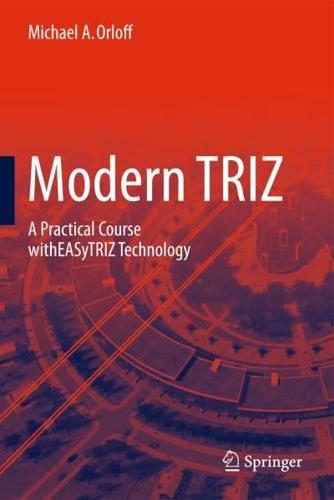 Modern TRIZ : A Practical Course with EASyTRIZ Technology